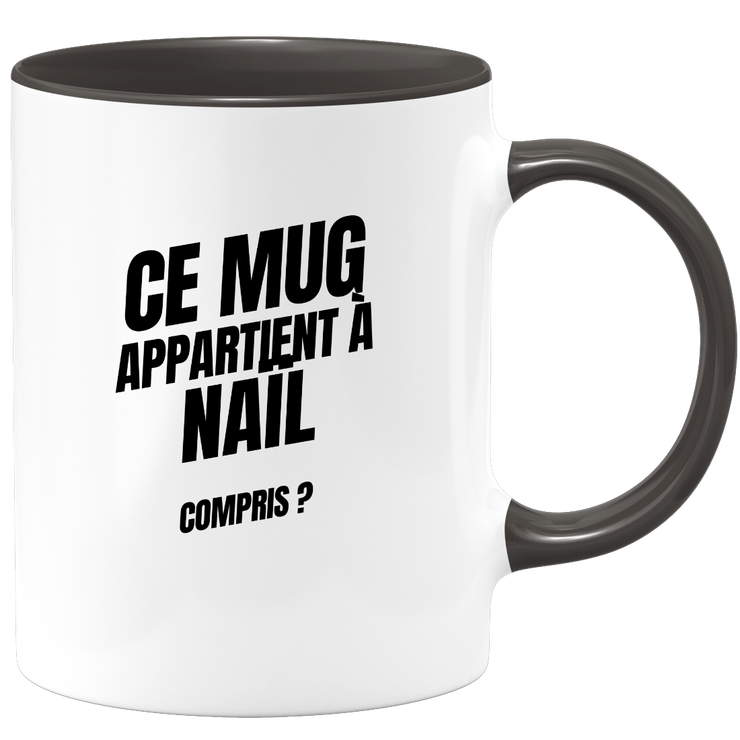 Mug Ce mug appartient à Naïl, compris ?