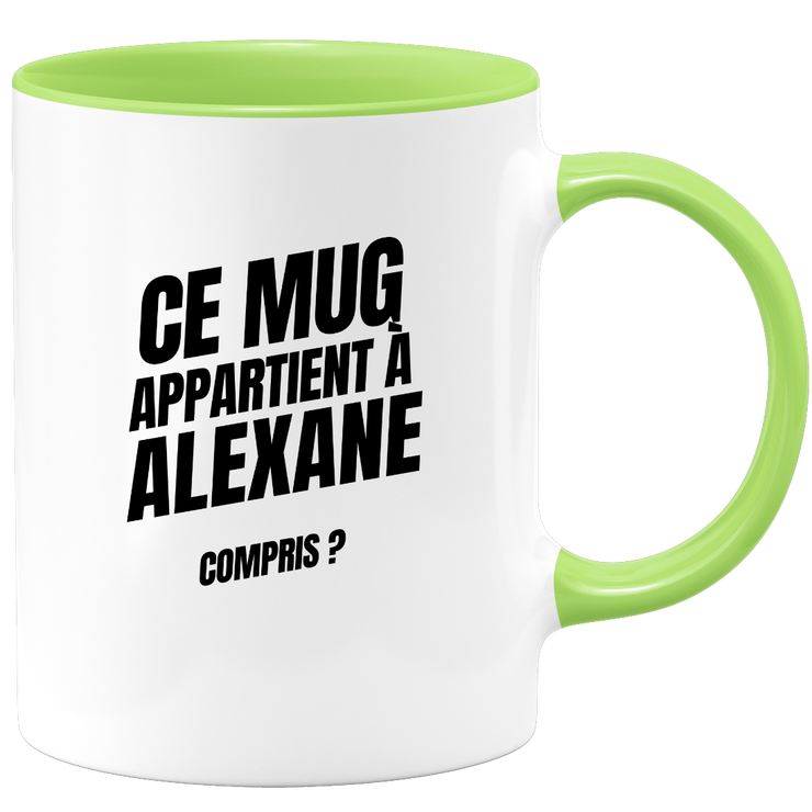 Mug Ce mug appartient à Alexane, compris ?