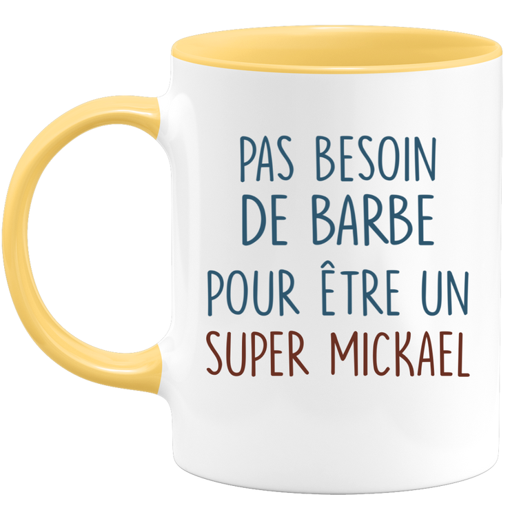 Mug pas besoin de barbe pour être un super Mickael