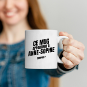 Mug Ce mug appartient à Anne-Sophie, compris ?