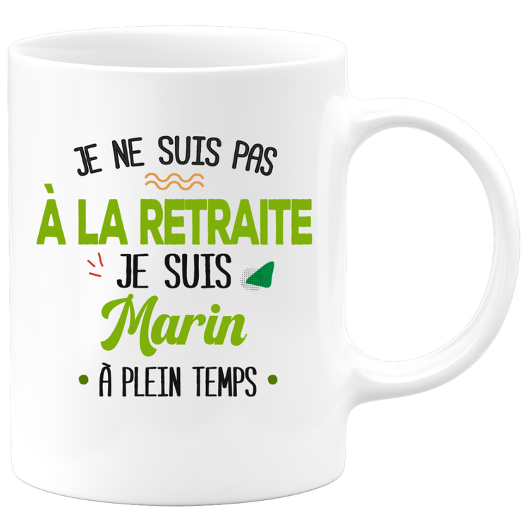 quotedazur - Mug Retraite Je Suis Marin - Cadeau Humour Sport - Idée Cadeau Retraite Original Bateau - Tasse Marin - Départ Retraite Anniversaire Ou Noël