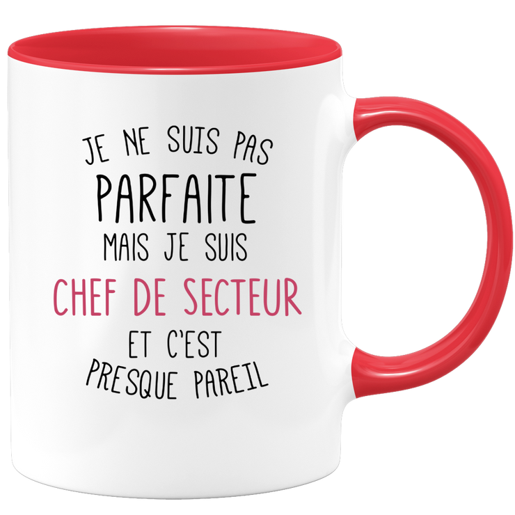 quotedazur - Mug Je Ne Suis Pas Parfaite Mais Je Suis Chef De Secteur Et C'Est Presque Pareil - Cadeau Humour Métier Travail  - Idée Cadeau Chef De Secteur Pot De Départ Cheffe  - Tasse Cadeau Noël