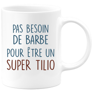 Mug pas besoin de barbe pour être un super Tilio