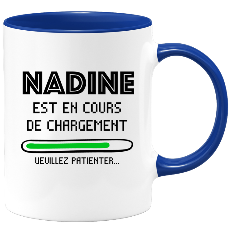 quotedazur - Mug Nadine Est En Cours De Chargement Veuillez Patienter - Cadeau Nadine Prénom Femme Personnalisé - Cadeau Annniversaire Noël Adolescent Collègue