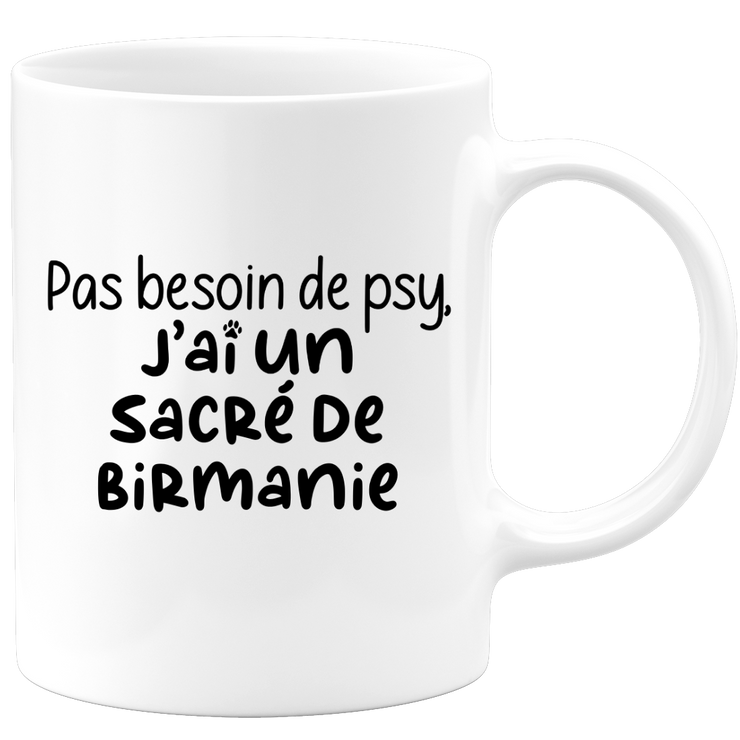 quotedazur - Mug Pas Besoin De Psy J'ai Un Sacré de Birmanie - Cadeau Humour Chat - Tasse Originale Animaux Cadeau Noël Anniversaire