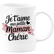 Mug je t'aime ma petite maman chérie