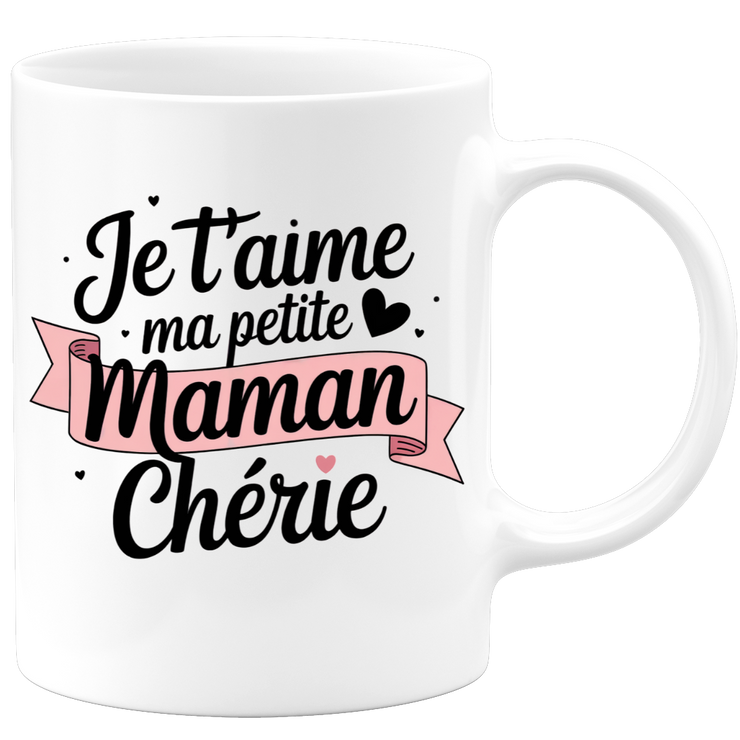 Mug je t'aime ma petite maman chérie