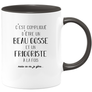 Mug compliqué d'être un beau gosse et un Frigoriste à la fois mais ça va je gère