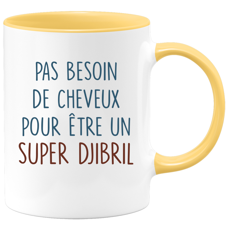 Mug pas besoin de cheveux pour être un super Djibril