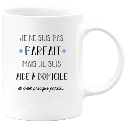 quotedazur - Mug Je Ne Suis Pas Parfait Mais Je Suis Aide a domicile  - Cadeau Humour Métier Travail - Idée Cadeau Pot De Départ Chef Mutation - Tasse Cadeau Retraite Noël Au Bureau
