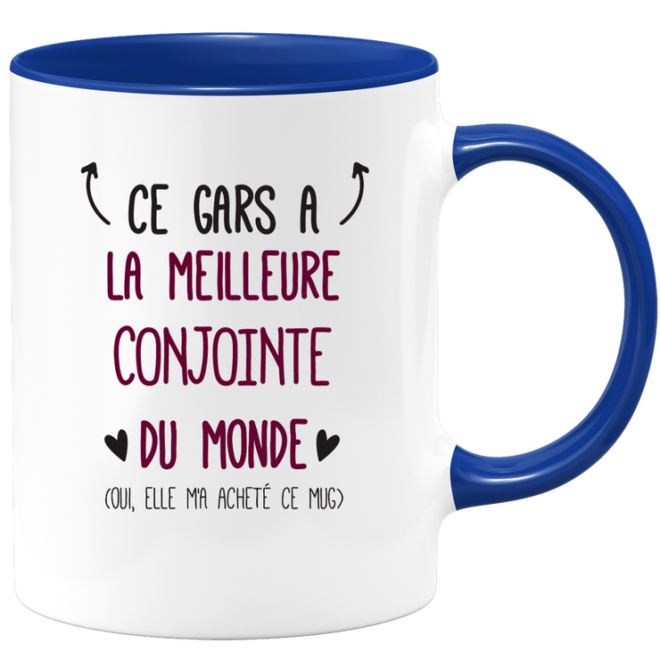 Mug ce gars a la meilleure Conjointe du monde (oui, elle m'a acheté ce mug)