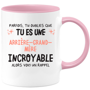 Mug parfois, tu oublies que tu es une Arrière-grand-mère incroyable, alors voici un rappel