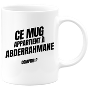 Mug Ce mug appartient à Abderrahmane, compris ?