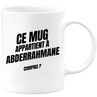 Mug Ce mug appartient à Abderrahmane, compris ?