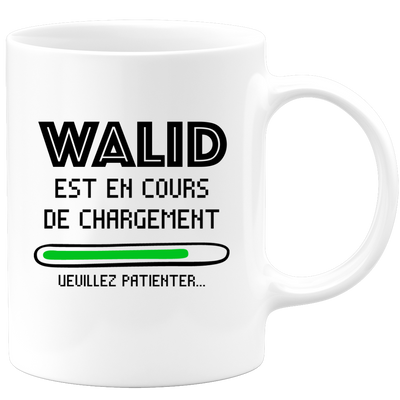 quotedazur - Mug Walid Est En Cours De Chargement Veuillez Patienter - Cadeau Walid Prénom Homme Personnalisé - Cadeau Annniversaire Noël Adolescent Collègue