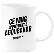Mug Ce mug appartient à Aboubakar, compris ?