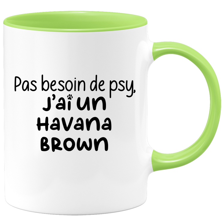 quotedazur - Mug Pas Besoin De Psy J'ai Un Havana Brown - Cadeau Humour Chat - Tasse Originale Animaux Cadeau Noël Anniversaire