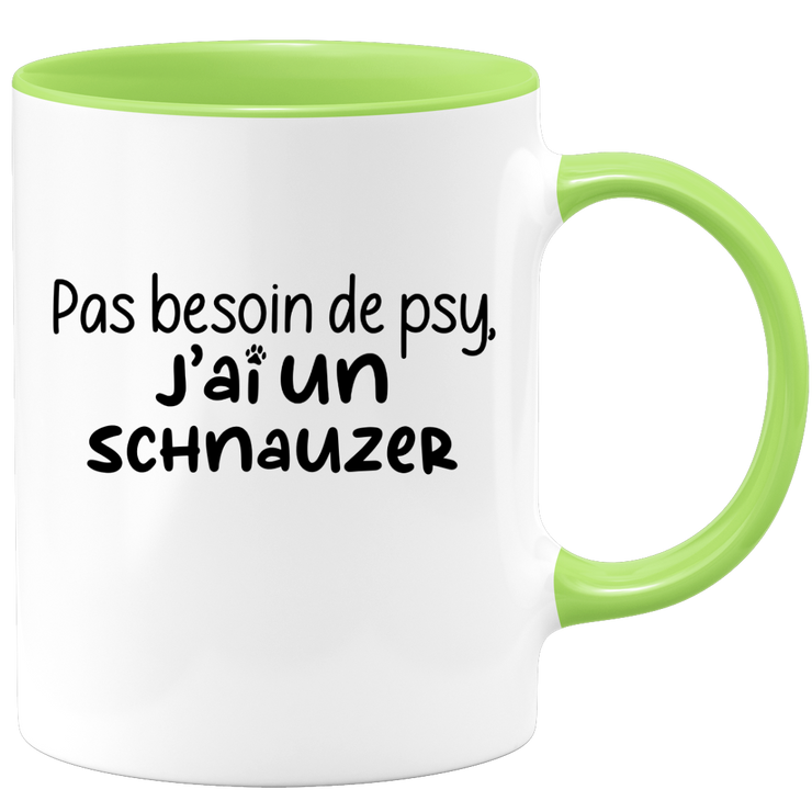 quotedazur - Mug Pas Besoin De Psy J'ai Un Schnauzer - Cadeau Humour Chien - Tasse Originale Animaux Cadeau Noël Anniversaire
