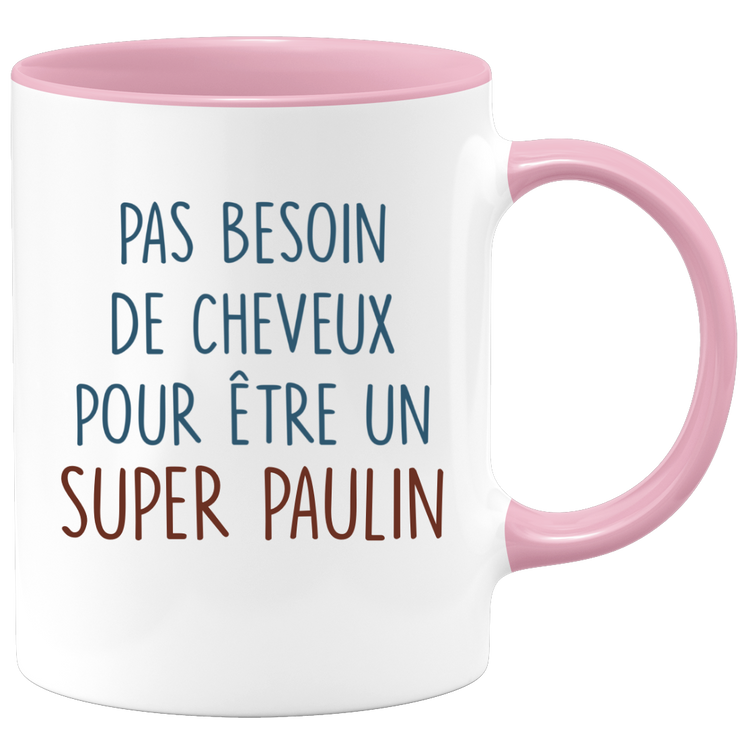 Mug pas besoin de cheveux pour être un super Paulin