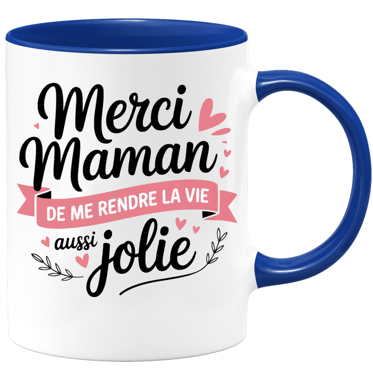 Mug merci maman de me rendre la vie aussi jolie