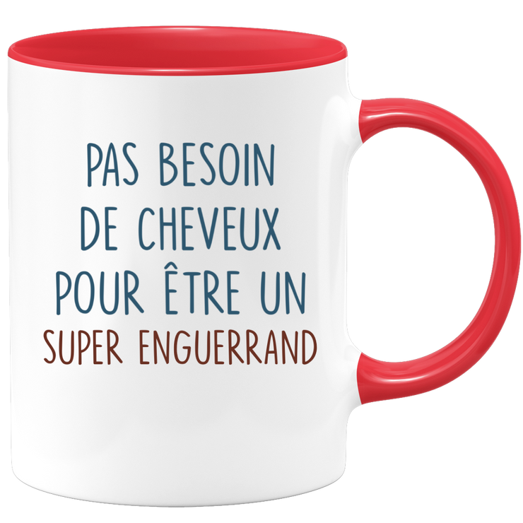 Mug pas besoin de cheveux pour être un super Enguerrand