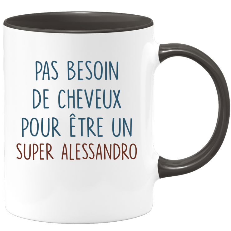 Mug pas besoin de cheveux pour être un super Alessandro