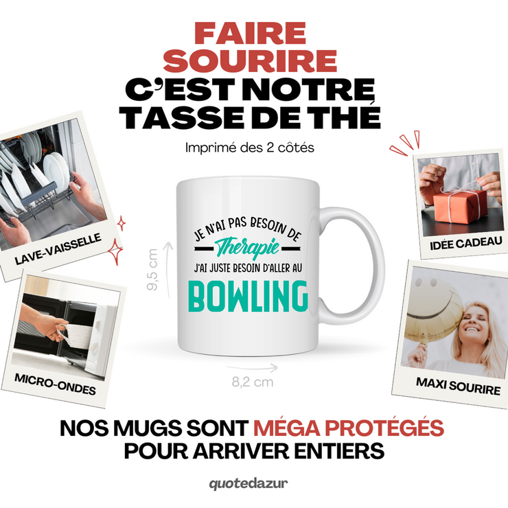 Mug je n'ai pas besoin de thérapie j'ai juste besoin d'aller au Bowling