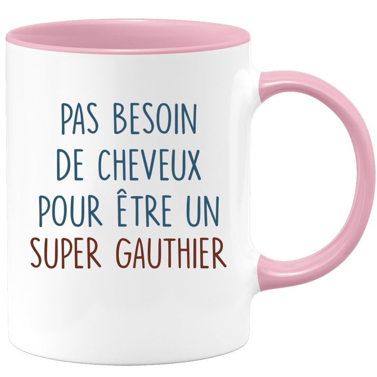 Mug pas besoin de cheveux pour être un super Gauthier