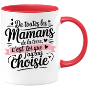 Mug De toutes les mamans de la terre, c’est toi que j’aurais choisie