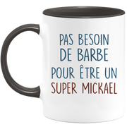Mug pas besoin de barbe pour être un super Mickael