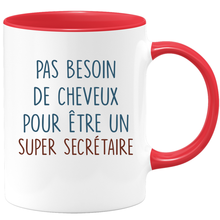 Mug pas besoin de cheveux pour être un super Secrétaire