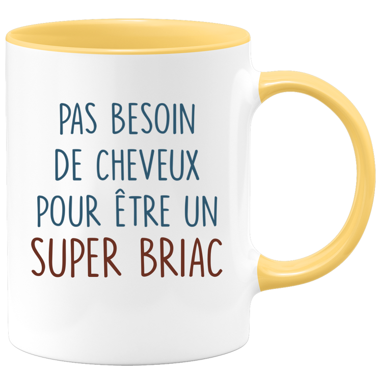 Mug pas besoin de cheveux pour être un super Briac