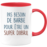 Mug pas besoin de barbe pour être un super Djibril