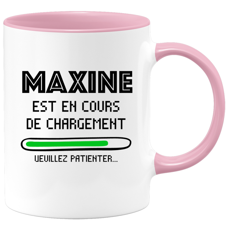 quotedazur - Mug Maxine Est En Cours De Chargement Veuillez Patienter - Cadeau Maxine Prénom Femme Personnalisé - Cadeau Annniversaire Noël Adolescent Collègue
