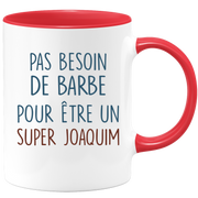 Mug pas besoin de barbe pour être un super Joaquim