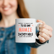 Mug parfois, tu oublies que tu es une Mamie incroyable, alors voici un rappel
