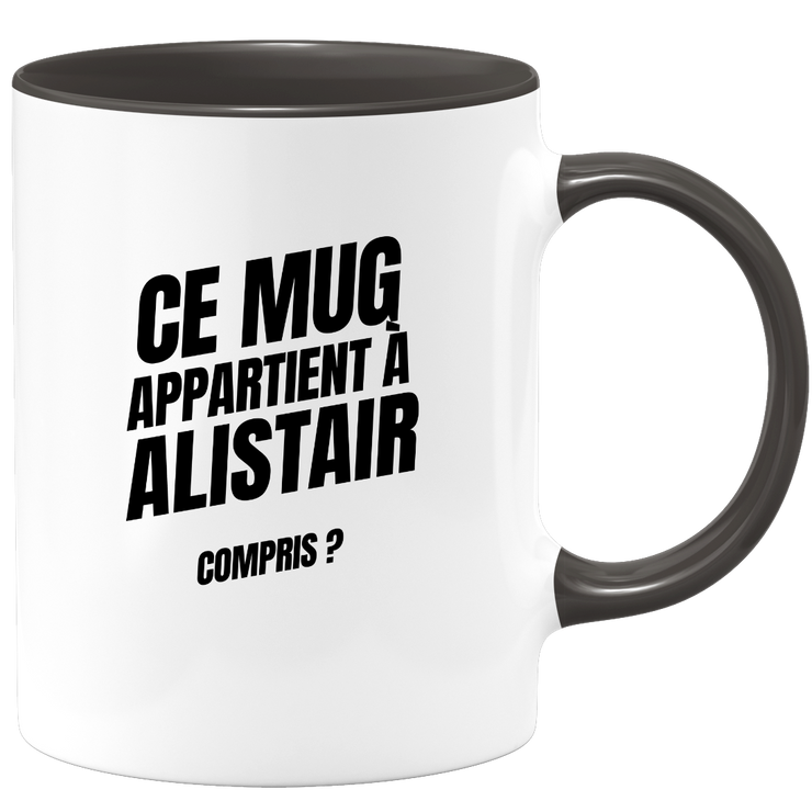 Mug Ce mug appartient à Alistair, compris ?