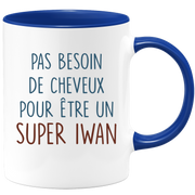 Mug pas besoin de cheveux pour être un super Iwan