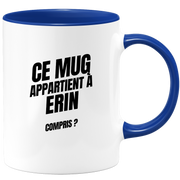 Mug Ce mug appartient à Erin, compris ?