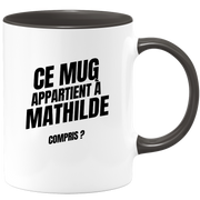 Mug Ce mug appartient à Mathilde, compris ?