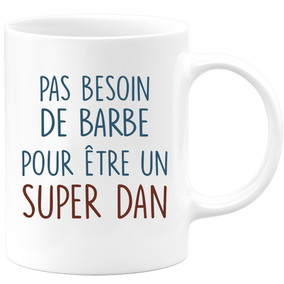 Mug pas besoin de barbe pour être un super Dan