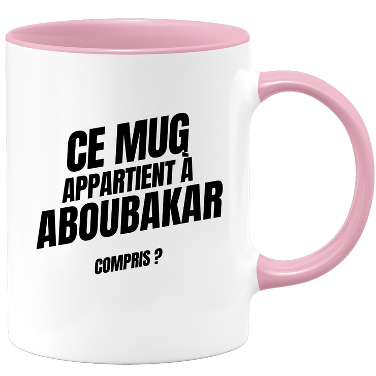 Mug Ce mug appartient à Aboubakar, compris ?