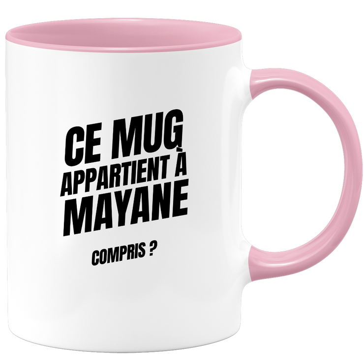 Mug Ce mug appartient à Mayane, compris ?