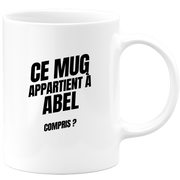 Mug Ce mug appartient à Abel, compris ?