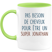 Mug pas besoin de cheveux pour être un super Jonathan