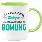 Mug je n'ai pas besoin de thérapie j'ai juste besoin d'aller au Bowling