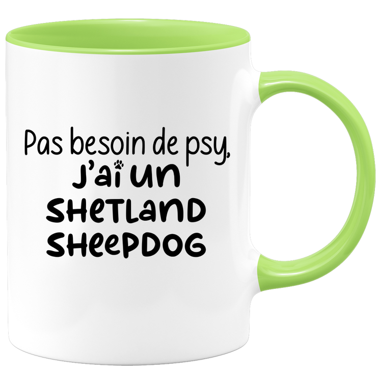 quotedazur - Mug Pas Besoin De Psy J'ai Un Shetland Sheepdog - Cadeau Humour Chien - Tasse Originale Animaux Cadeau Noël Anniversaire