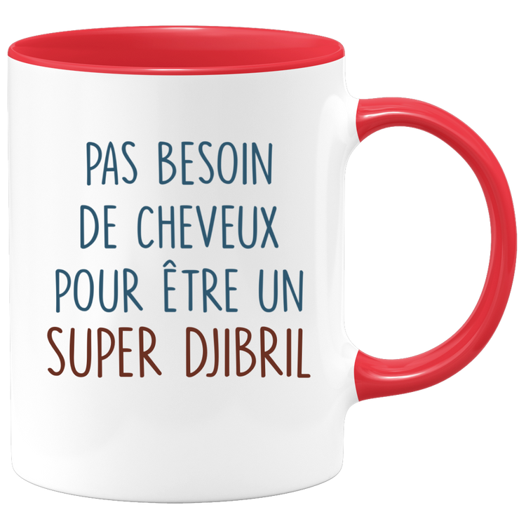 Mug pas besoin de cheveux pour être un super Djibril