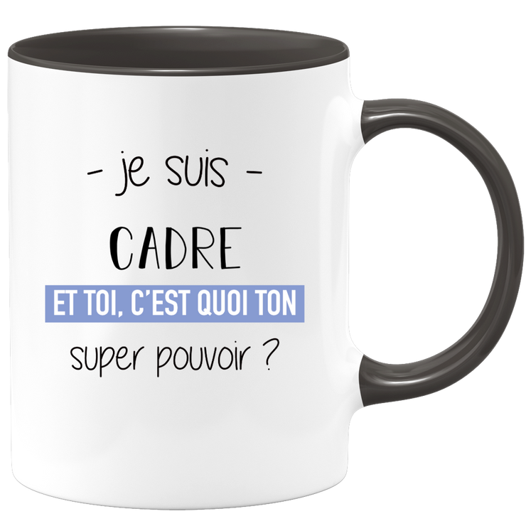 quotedazur - Mug Je Suis Cadre Et Toi C'est Quoi Ton Super Pouvoir - Cadeau Humour Travail - Idée Cadeau Départ Collègue - Tasse Chef Cadre - Idéal Pour Noël Au Bureau
