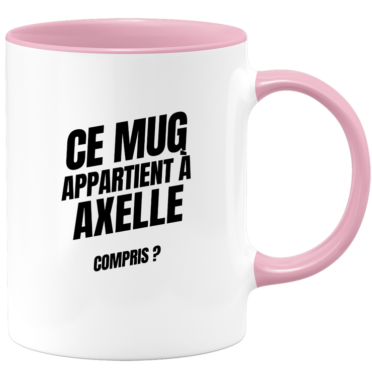 Mug Ce mug appartient à Axelle, compris ?